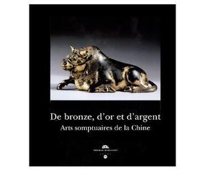 De bronze, d'or et d'argent : Arts somptuaires de la Chine