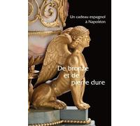 De bronze et de pierre dure: Un cadeau espagnol à Napoléon