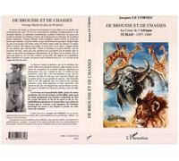 De brousse et de chasses Au coeur de l'Afrique - Tchad : 1957-1960 - Jacques Le Cornec - L'harmattan - broché - Essai