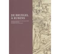 De Bruegel à Rubens: Dessins de maîtres issus des collections des Musées royaux de Belgique