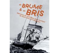 De brume et de bris: Mémoires de naufrages dans l’archipel Saint-Pierre-et-Miquelon