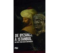 De Byzance a Istanbul - Un port pour deux Continents