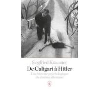 De Caligari à Hitler Siegfried Kracauer (Auteur), Claude B. Levenson (Traduction), Leonardo Quaresima (Postface)