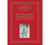 DE CARMEN A MELISANDRE,DRAMES A L'OPERA COMIQUE