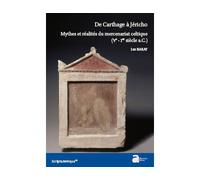 De carthage à jéricho. mythes et réalités du mercenariat celtique (ve-ier siècle Mythes et réalités du mercenariat celtique, Vème-Ier siècle av. J.-C. - Luc Baray - Ausonius Eds - broché - Monographie