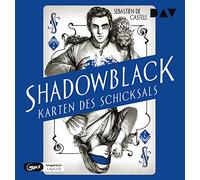 Sebastien De Castell – Shadowblack: Karten des Schicksals – Teil 2