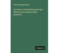 De casus in contractibus pactis que effectu in jure romano atque byzantino