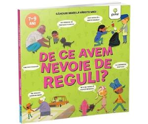 De ce avem nevoie de reguli? Ganduri mari la varste mici - Nancy Dickmann