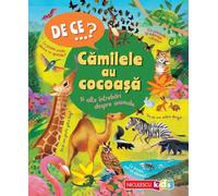 De ce? Camilele au cocoasa si alte intrebari despre animale - Anita Ganeri, Niculescu Kids, Editie in limba romana