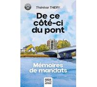 De ce côté-ci du pont: Mémoires de mandats