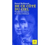 De ce côté du ciel: Thérèse de Lisieux et Rimbaud