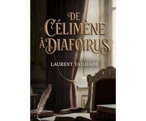 De Célimène à Diafoirus: Une analyse satirique des moeurs à travers Molière par Laurent Tailhade.