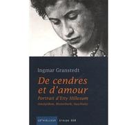 De cendres et d'amour Portrait d'Etty Hillesum. Amsterdam, Westerbork, Auschwitz - Ingmar Granstedt - Lethielleux - broché - Biographie