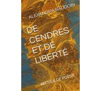 DE CENDRES ET DE LIBERTÉ: RECUEIL DE POÉSIE