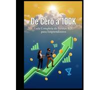 De Cero a 100K: Guía Completa de Ventas B2C para Emprendedores