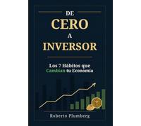 De Cero a Inversor: Los 7 Hábitos que Cambian tu Economía