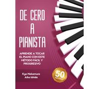 De Cero a Pianista (Aprende a tocar el piano con este método fácil y progresivo)
