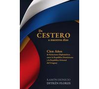 De Cestero a nuestros días: Cien Años de Relaciones Diplomáticas entre República Dominicana y la República Oriental del Uruguay