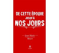 De cette époque jusqu'à nos jours - Jean-Marie Meyer - Le Lys Bleu - broché - Essai