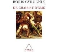 De chair et d'âme Boris Cyrulnik (Auteur)