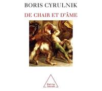 De chair et d'âme - Boris Cyrulnik - Odile Jacob - broché - Essai