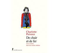 De chair et de fer - Vivre et lutter dans une société validiste - Charlotte Puiseux - La découverte - broché - Essai