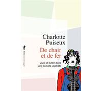 De chair et de fer - Vivre et lutter dans une société validiste - Charlotte Puiseux - La découverte - Poche - Essai