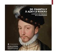 De Chantilly à Azay-le-Rideau, le retour des portraits de la Renaissance