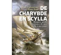 De Charybde en Scylla Risques, périls et fortunes de mer du XVIe siècle à nos jours - Alain Cabantous - Belin - broché - Essai