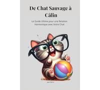 De Chat Sauvage à Câlin: Le Guide Ultime pour une Relation Harmonique avec Votre Chat