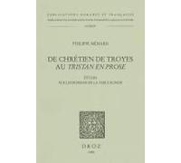 De Chretien De Troyes Au Tristan En Prose : Etudes Sur Les Romans De La Table Ronde