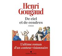 Henri Gougaud – De ciel et de cendres – Roman – Broché – Les Éditions Albin Michel