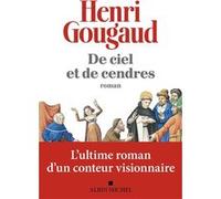 Henri Gougaud – De ciel et de cendres – Roman – Broché – Les Éditions Albin Michel