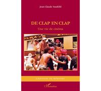 De clap en clap Une vie de cinéma - Récit - Jean-Claude Sussfeld - L'harmattan - broché - Livre