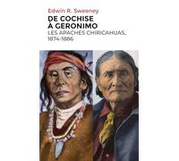 De Cochise à Geronimo: Les Apaches Chiricahuas, 1874-1886