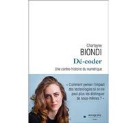 Dé-coder - Une contre-histoire du numérique Charleyne Biondi (Auteur)