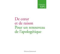 De coeur et de raison: Pour un renouveau apologétique