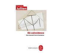 Dé-coincidence: D'où viennent l'art et l'existence