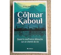De Colmar À Kaboul - Quand La Souffrance Débouche Sur Un Chemin De Vie