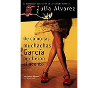 De Cómo Las Muchachas García Perdieron El Acento / How The Garcia Girls Lost Their Accents