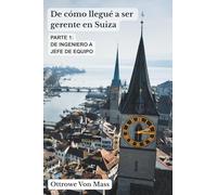 De cómo llegué a ser gerente en Suiza - Parte 1: De ingeniero a jefe de equipo