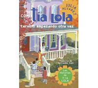 De como tia Lola termino empezando otra vez (How Aunt Lola Ended Up Starting Over Spanish Edition)