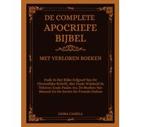 DE COMPLETE APOCRIEFE BIJBEL MET VERLOREN BOEKEN: Duik In Het Rijke Erfgoed Van De Christelijke Schrift, Met Oude Wijsheid In Teksten Zoals Psalm 151, De Boeken Van Henoch En De Eerste En Tweede Esdra