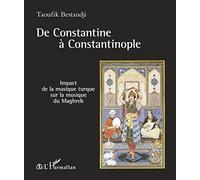 De Constantine à Constantinople: Impact de la musique turque sur la musique du Maghreb