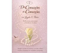 De Corazón a Corazón: Reflexiones para sanar y fortalecer el alma