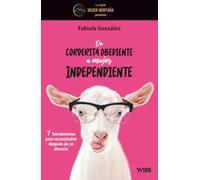 De corderita obediente a mujer independiente: Siete herramientas para reconstruirte después de un divorcio narcisista y despertar así a la mujer montaña