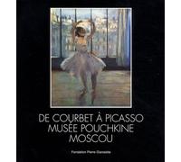 De Courbet À Picasso - Musée Pouchkine Moscou