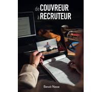 de COUVREUR à RECRUTEUR: Une vie, des choix, un chemin inspirant