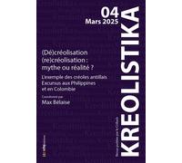 (Dé)créolisation (re)créolisation : mythe ou réalité ? L’exemple des créoles antillais - Excursus aux Philippines et en Colombie - CRILLASH - Scitep - broché - Revue