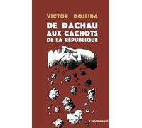 De Dachau Aux Cachots De La République